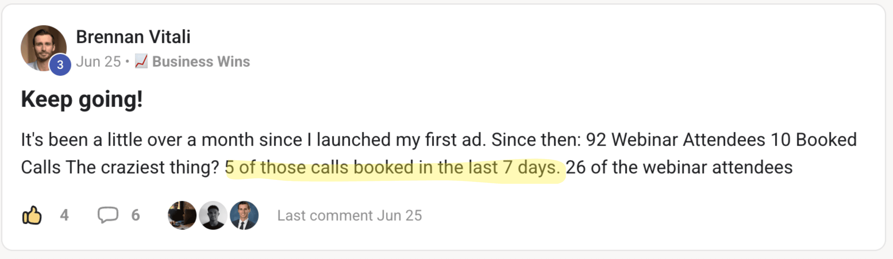 Brennan Vitali's post in the client community, Keep going: a little over a month since his first ad, 92 webinar attendees and 10 booked calls, 5 of them in the last 7 days.