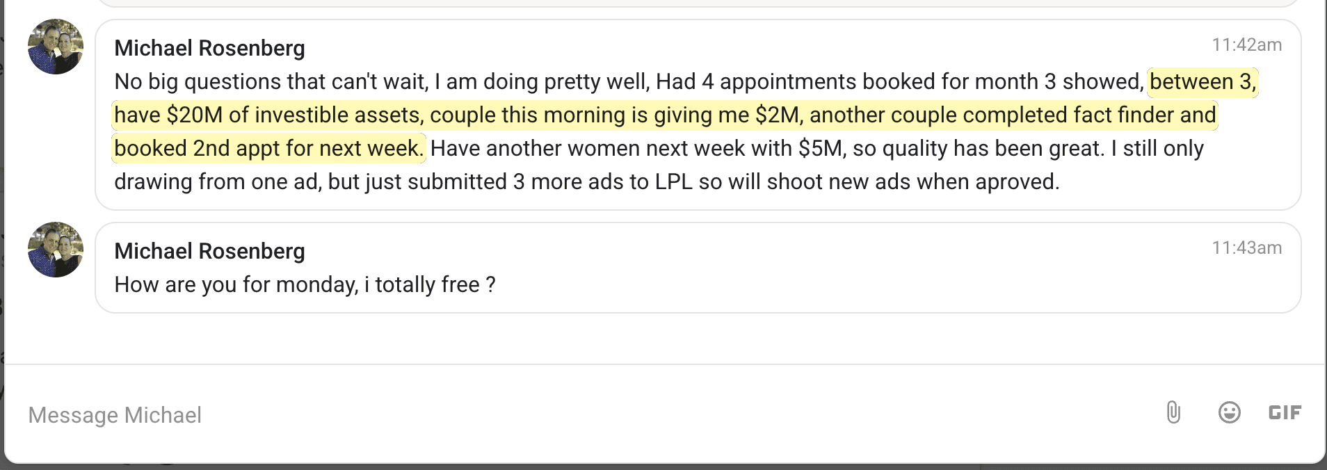 Message from Michael Rosenberg: 4 appointments booked for the month, 3 showed, with $20M of investable assets between them; a couple this morning is giving him $2M; quality has been great.
