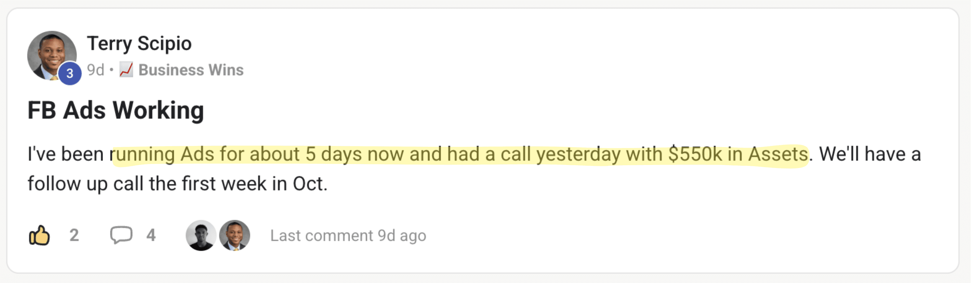 Terry Scipio's post in the client community, FB Ads Working: running ads for about 5 days and had a call yesterday with $550k in assets.